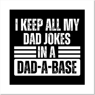 I Keep All My Dad Jokes in A Dad-A-Base - Funny Dad Jokes Saying - Humor Father's Day Gift from Daughter Posters and Art